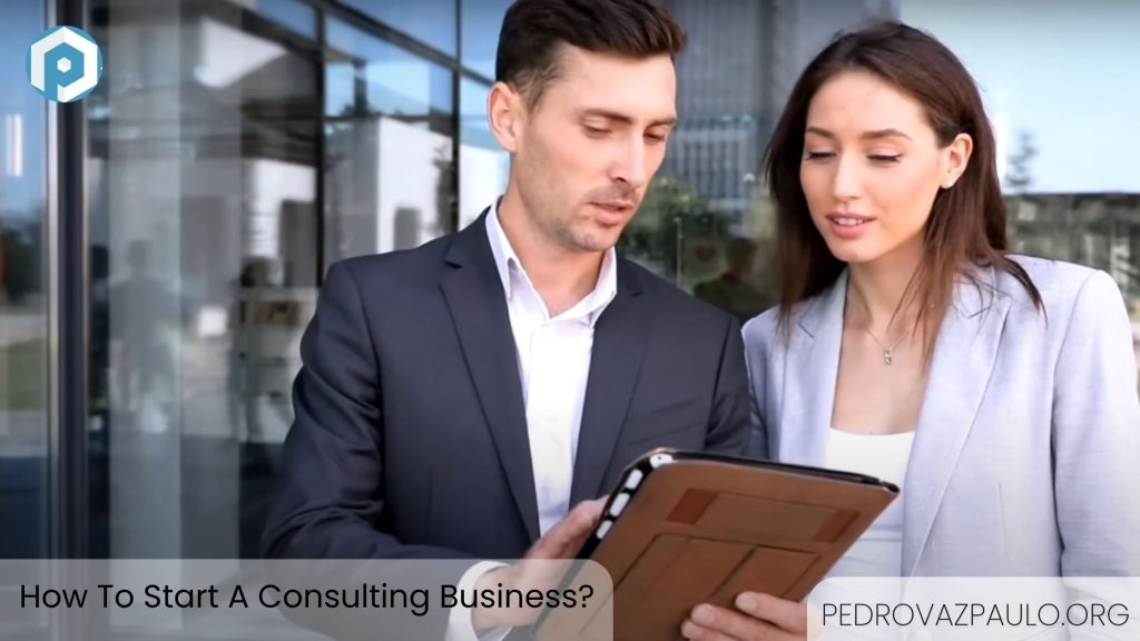 How To Start A Consulting Business