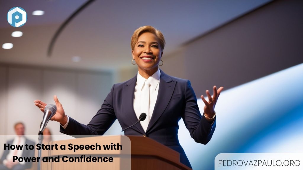 How to Start a Speech with Power and Confidence